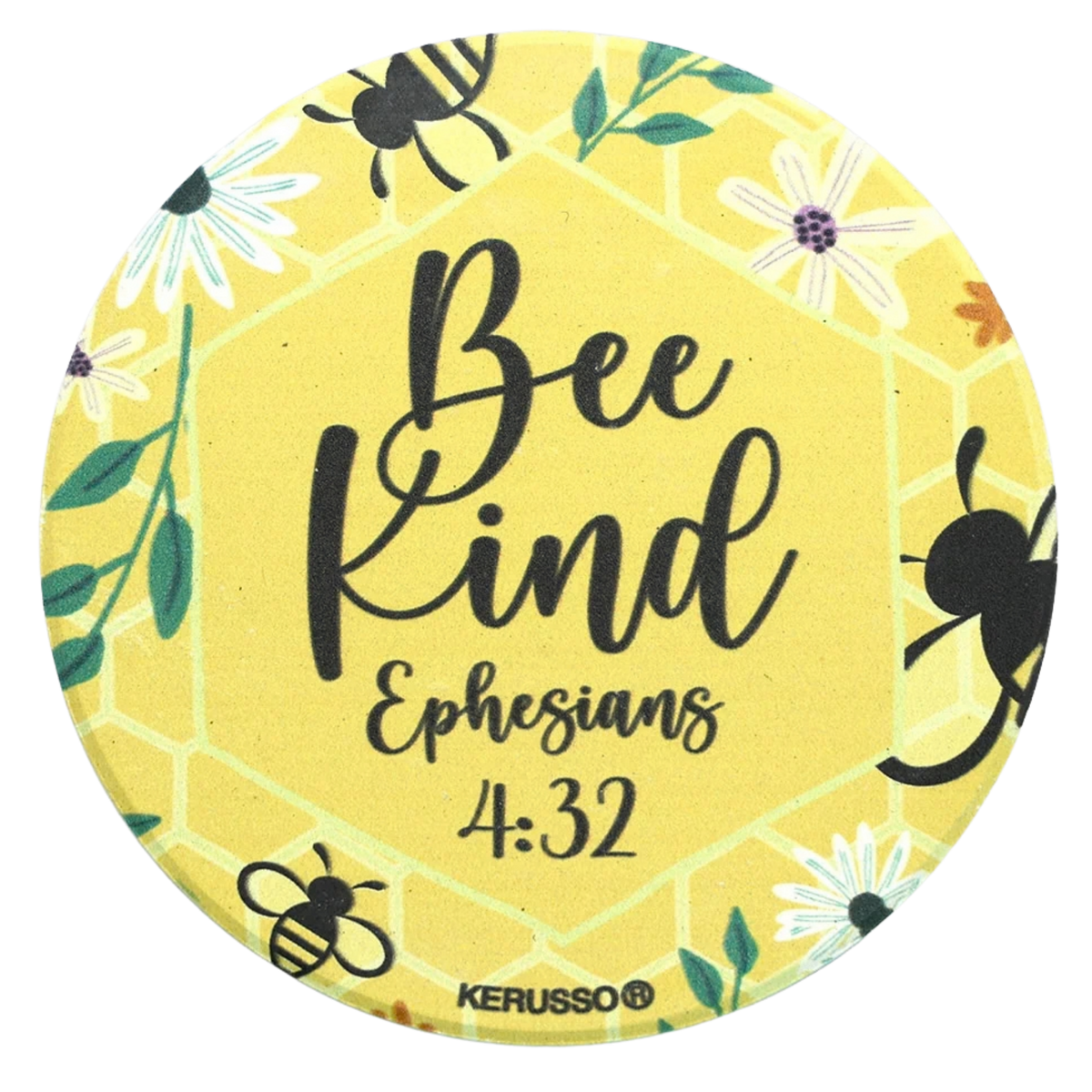 A round yellow button badge with a floral and bee pattern, featuring the text 'Bee Kind Ephesians 4:32' and the brand name KERUSSO at the bottom.